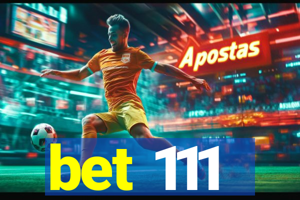 bet 111